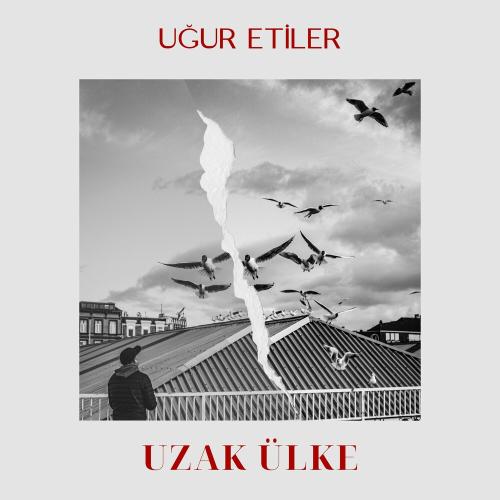 Uğur Etiler - Uzak Ülke