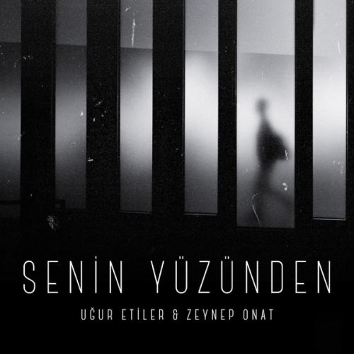 Uğur Etiler & Zeynep Onat - Senin Yüzünden