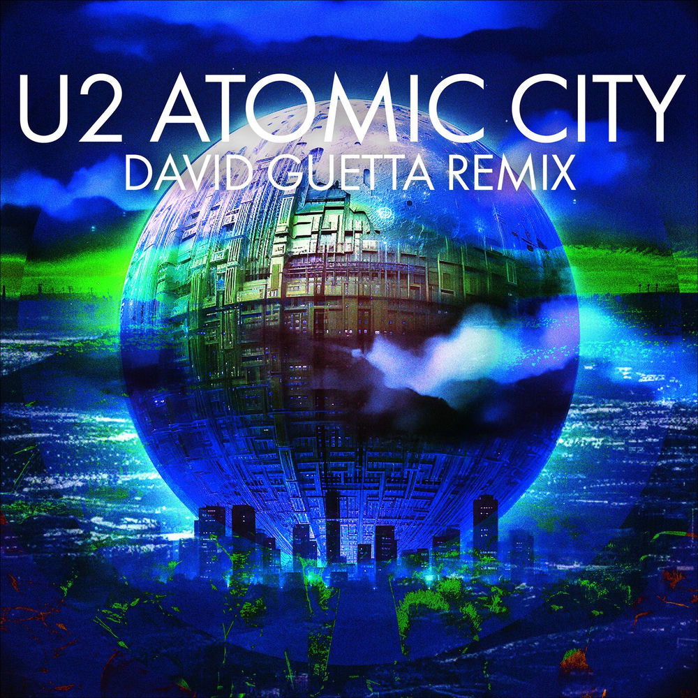 Atomic City (David Guetta Remix) (Feat. David Guetta) - U2 feat. David Guetta