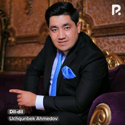 Dil-dil - Uchqunbek Ahmedov