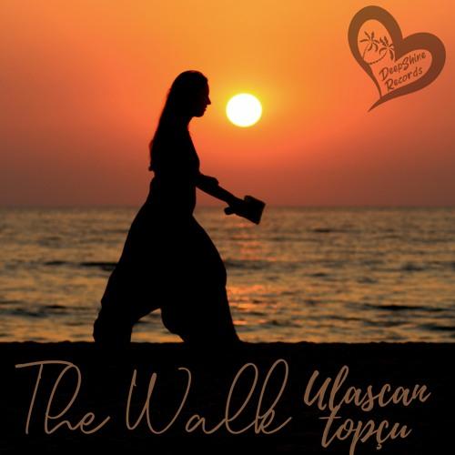 The Walk - Ulaşcan Topçu