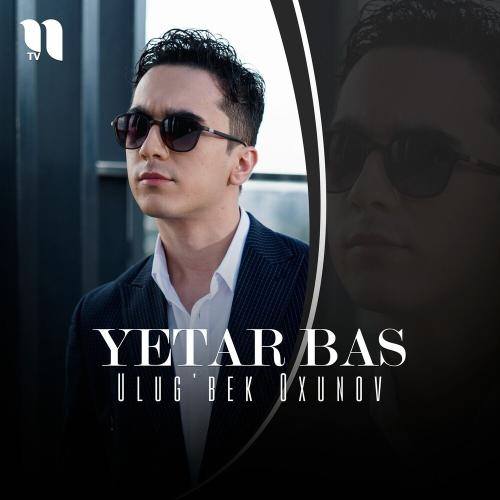 Ulug'bek Oxunov - Yetar Bas