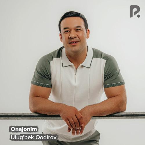 Ulug'bek Qodirov - Onajonim