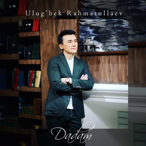 Ulug'bek Rahmatullaev - Dadam