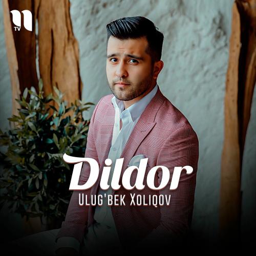 Dildor - Ulug'bek Xoliqov