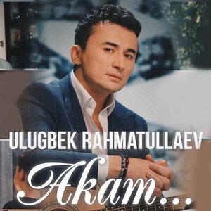 Улугбек Рахматуллаев - Akam