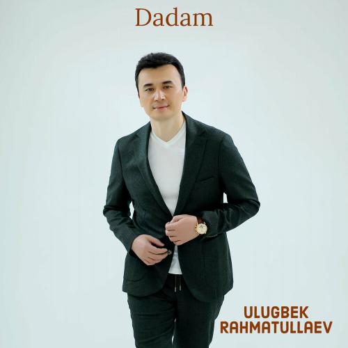 Ulugbek Rahmatullaev - Dadam