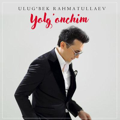 Улугбек Рахматуллаев - Yolg'onchim
