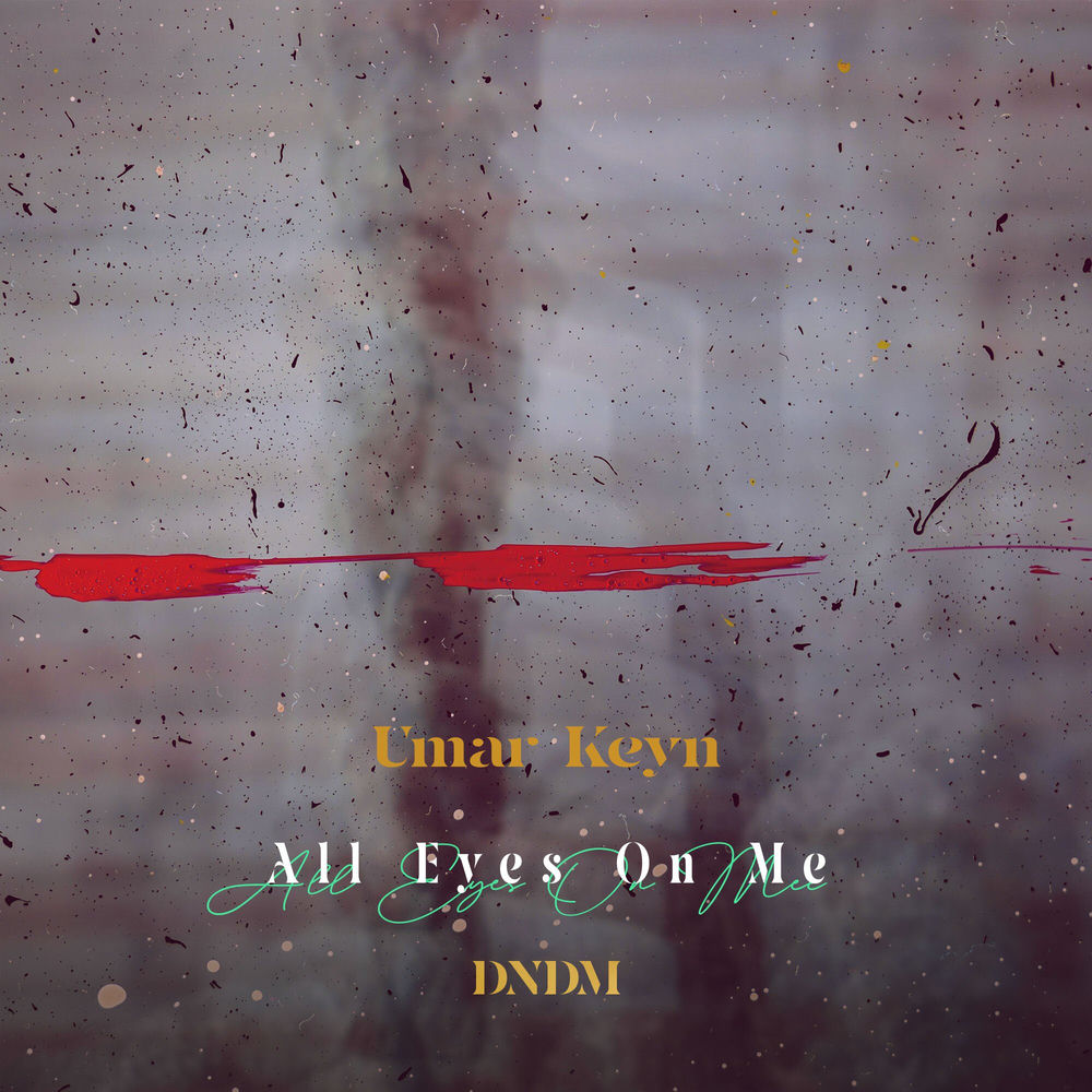 All Eyes On Me - Umar Keyn & DNDM