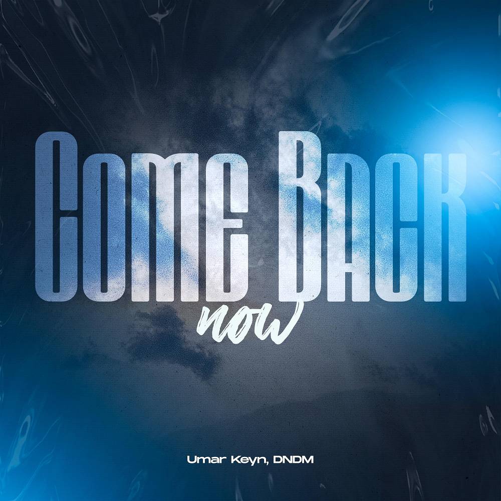 Come Back Now - Umar Keyn & DNDM