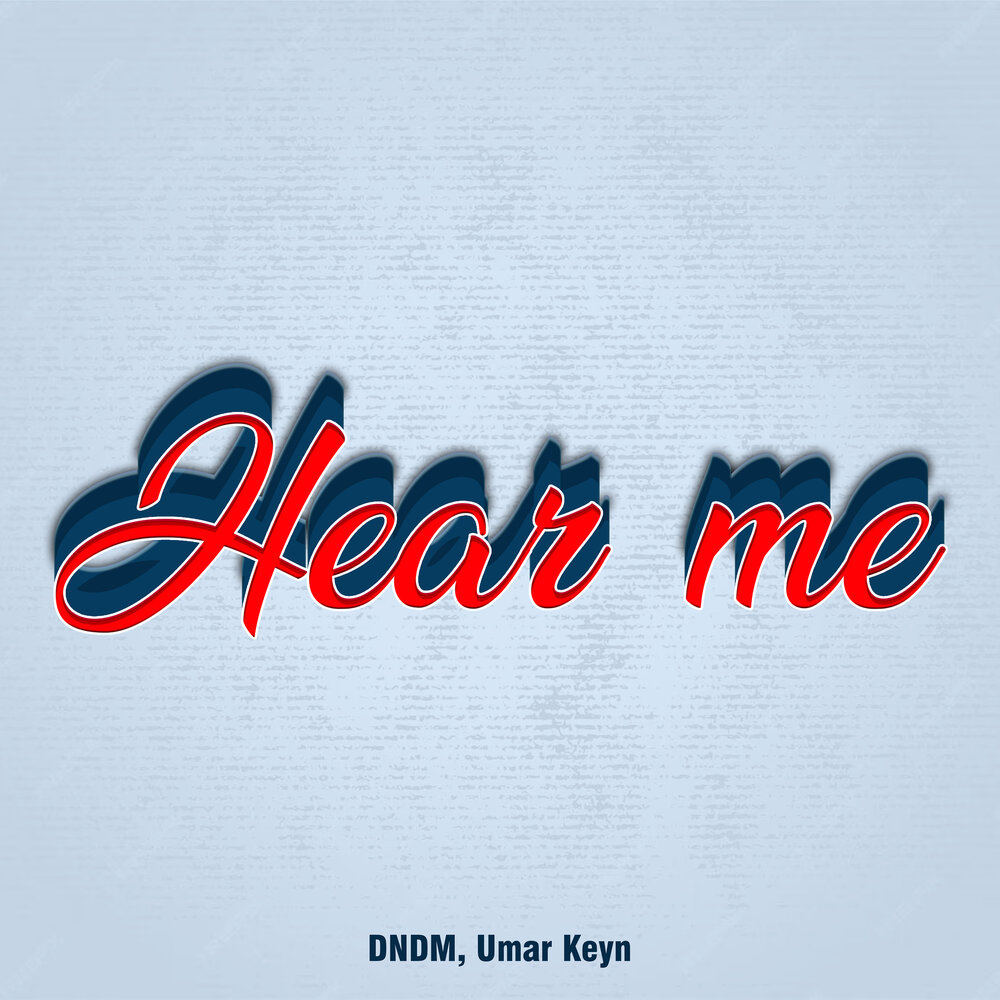 Hear me - Umar Keyn, DNDM