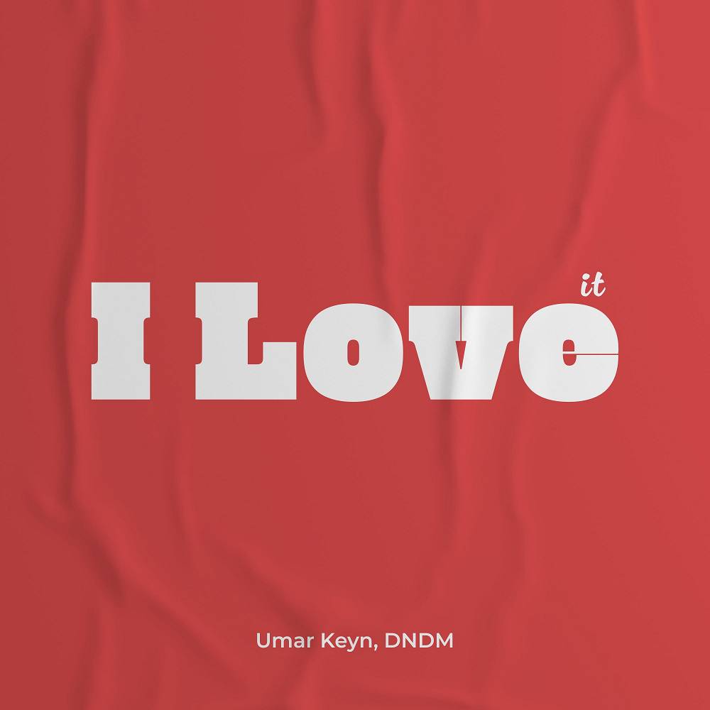 I Love It - Umar Keyn & DNDM