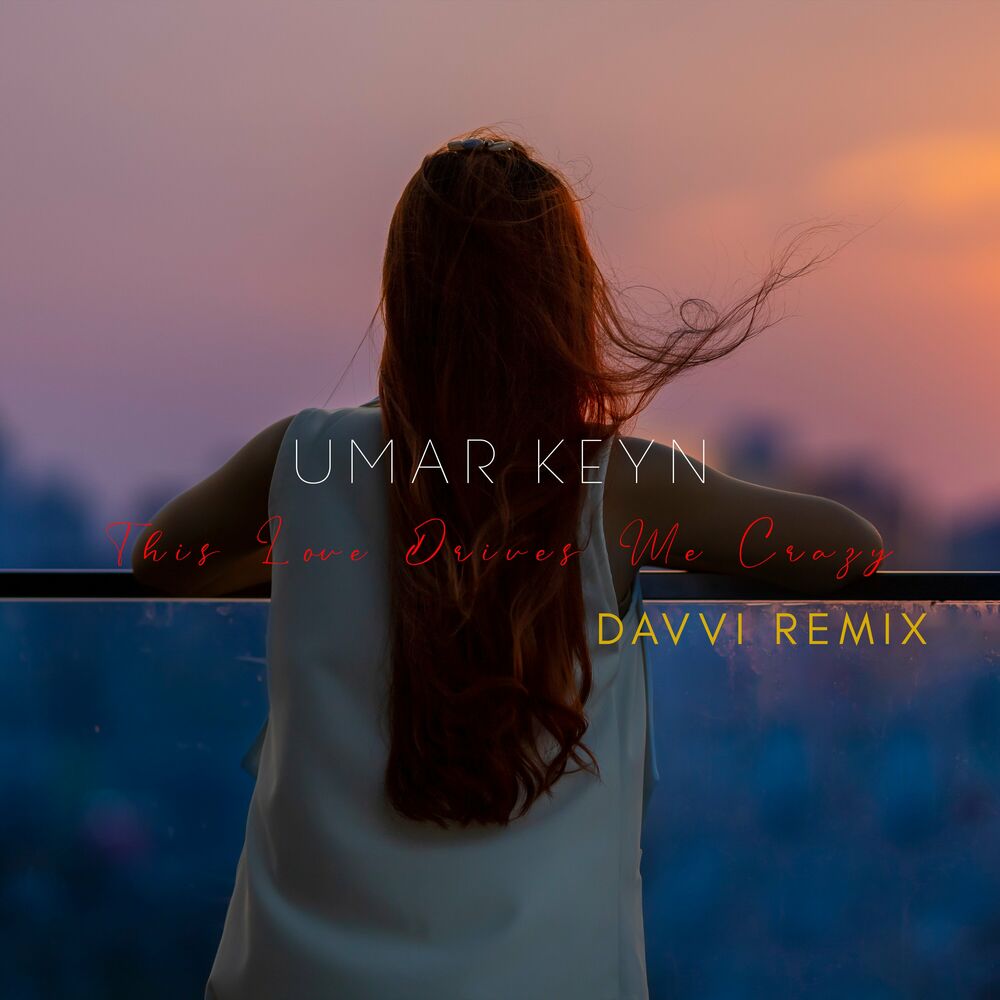 This Love Drives Me Crazy (Davvi Remix) (Feat. Davvi) - Umar Keyn feat. Davvi