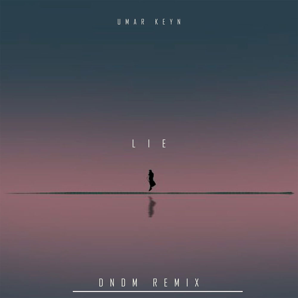 Lie (Dndm Remix) (Feat. Dndm) - Umar Keyn feat. DNDM