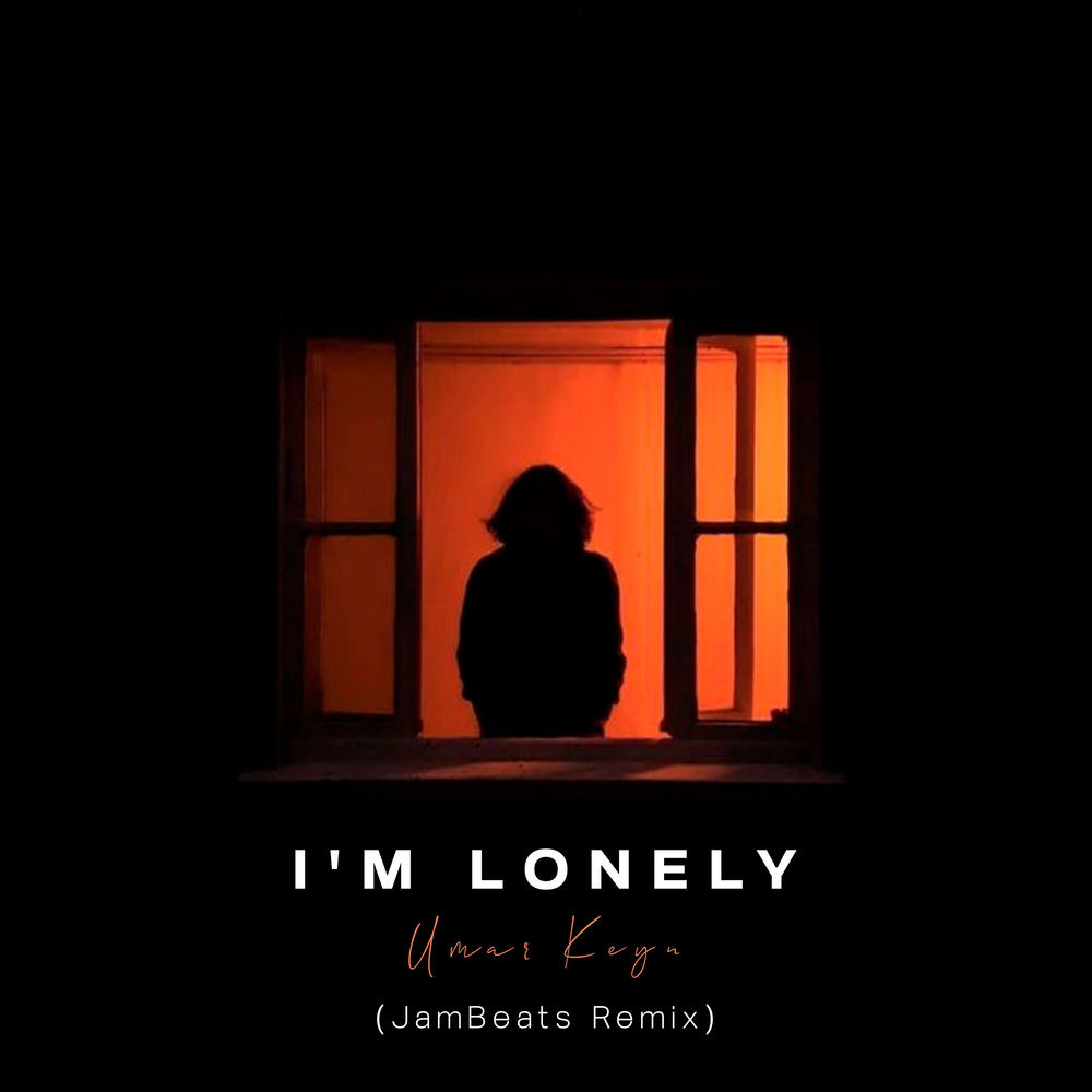 I'm Lonely (Remix) (Feat. Jambeats) - Umar Keyn feat. JamBeats