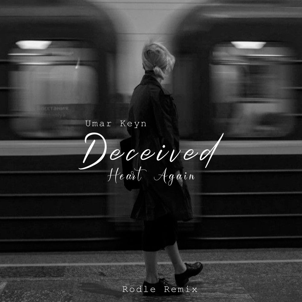 Deceived Heart Again (Rodle Remix) (Feat. Rodle) - Umar Keyn feat. Rodle