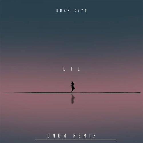 Umar Keyn - Lie (DNDM Remix)