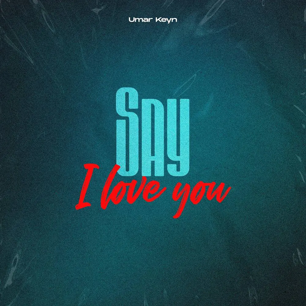 Say I Love You - Umar Keyn