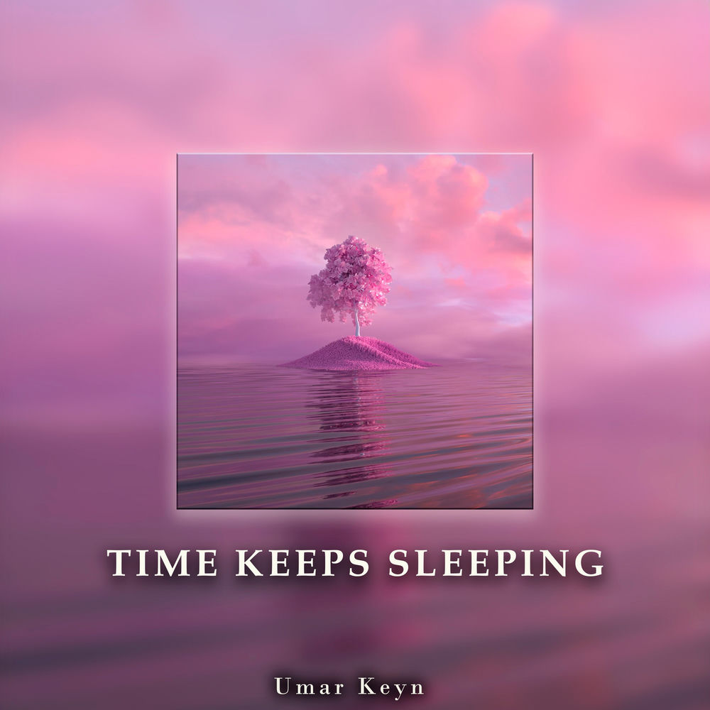 Time Keeps Sleeping - Umar Keyn