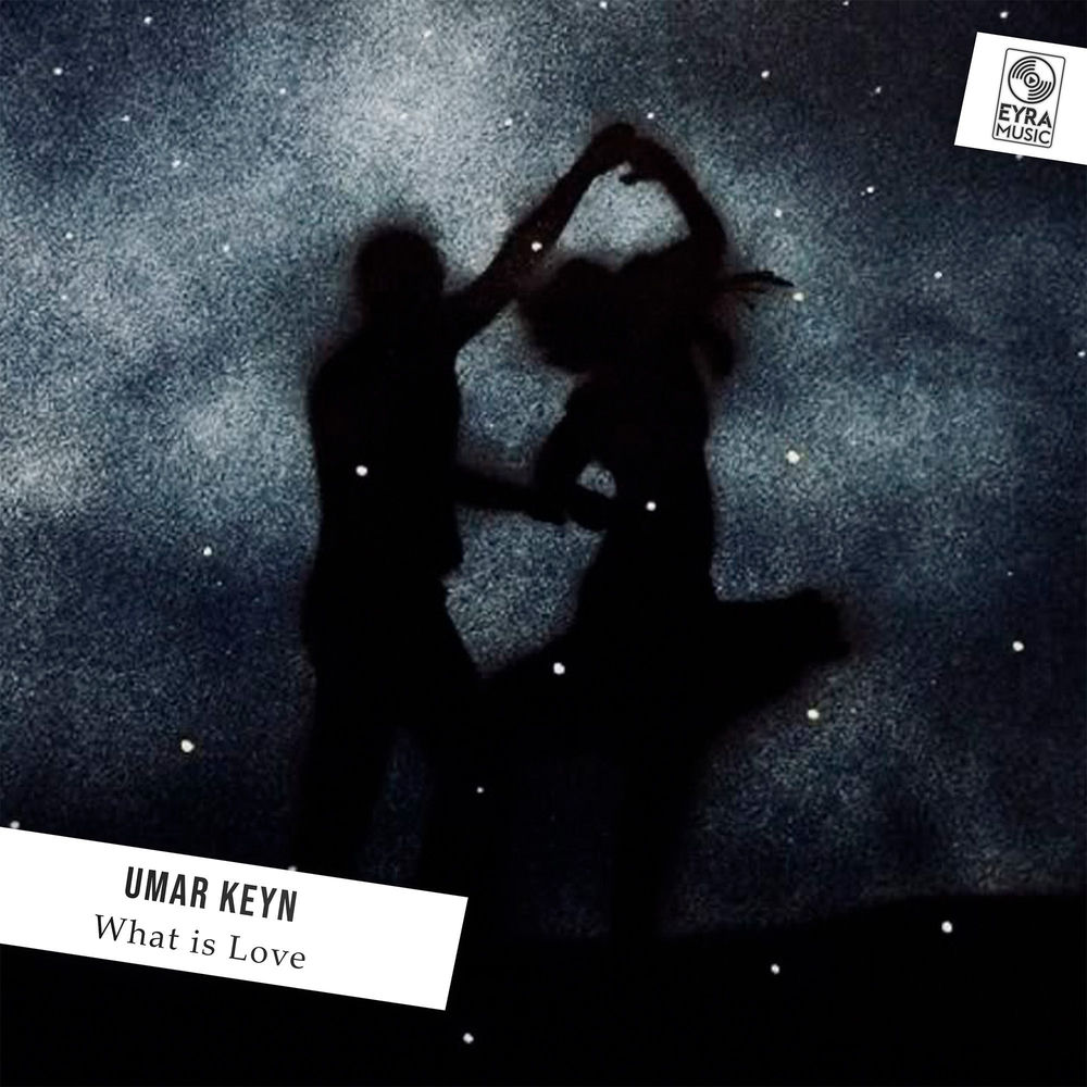 What Is Love - Umar Keyn