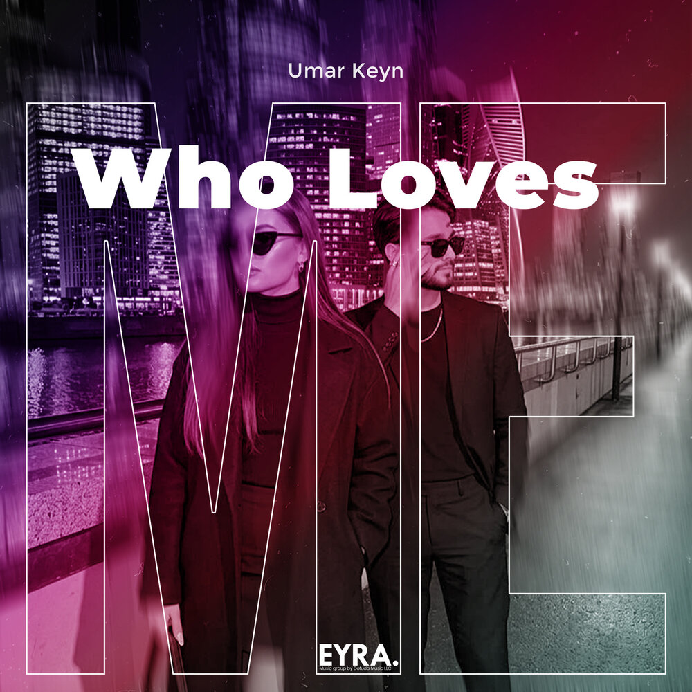 Who loves me - Umar Keyn