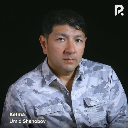 Umid Shahobov - Ketma