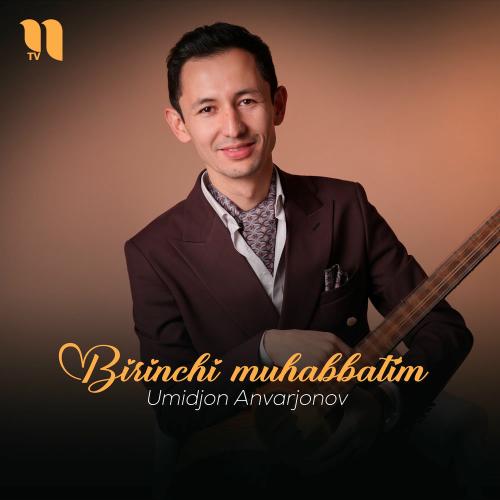 Umidjon Anvarjonov - Birinchi Muhabbatim