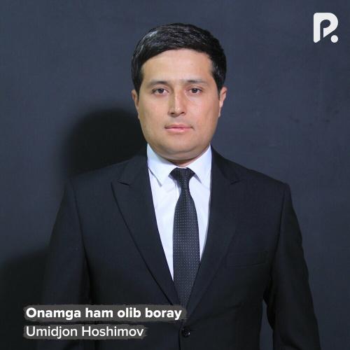 Onamga ham olib boray - Umidjon Hoshimov