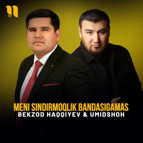 Meni sindirmoqlik bandasigamas - Umidshoh, Bekzod Haqqiyev