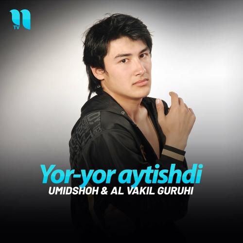 Yor-yor aytishdi - Umidshoh feat. Al Vakil guruhi