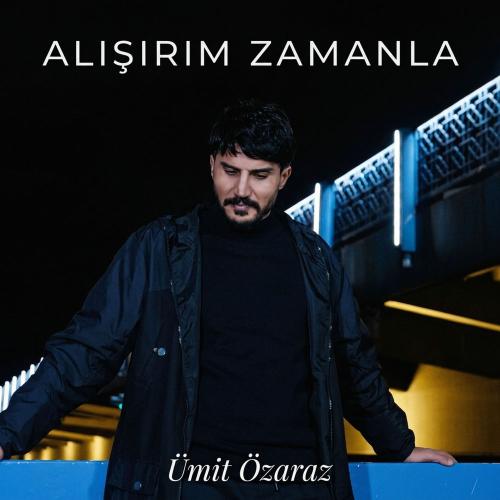 Alışırım Zamanla - Ümit Özaraz