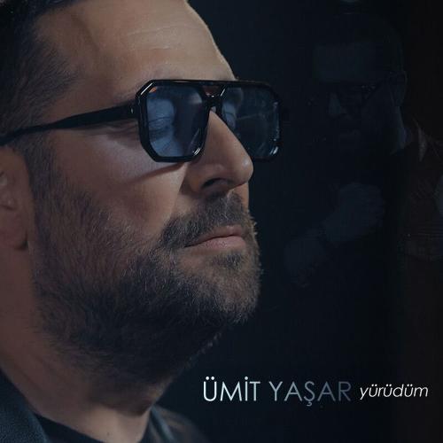Ümit Yaşar - Yürüdüm