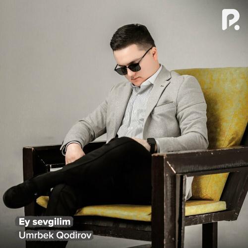 Ey Sevgilim - Umrbek Qodirov