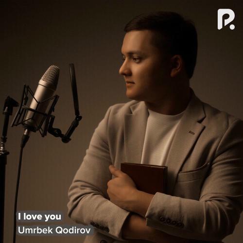 I Love You - Umrbek Qodirov