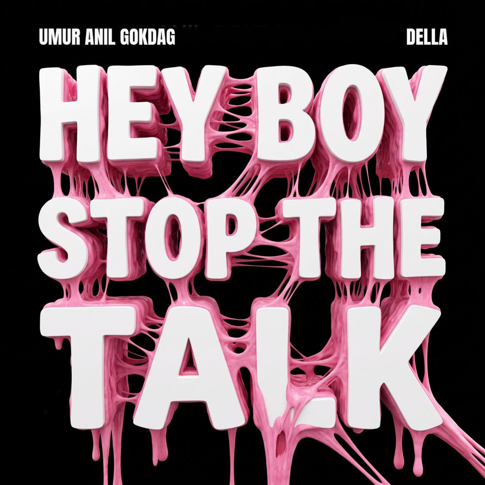 Hey Boy Stop The Talk (You Missed Your Chance) - Umur Anil Gokdag & Della