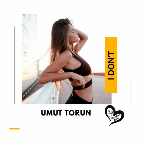 Umut Torun - I Don't (Extended Mix)