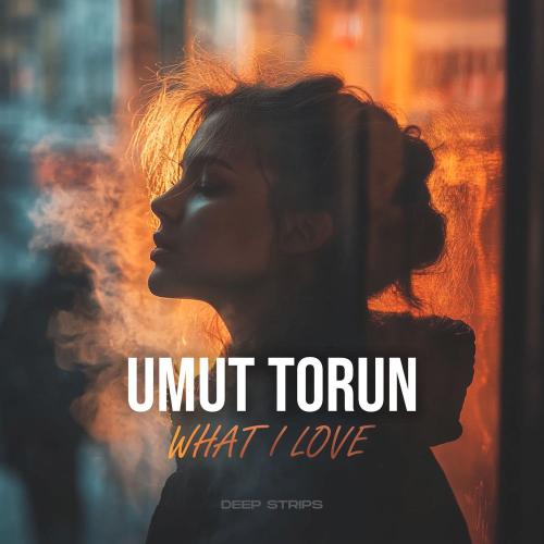 Umut Torun - What I Love