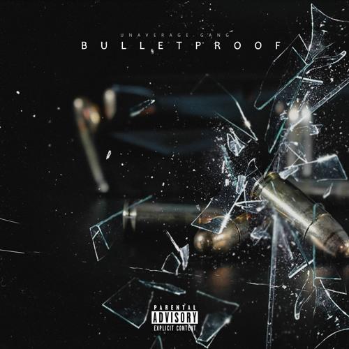UNAVERAGE GANG - BULLETPROOF