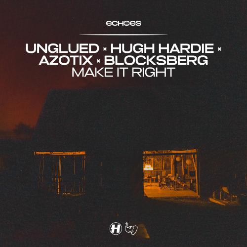 Unglued, Hugh Hardie, Azotix & Blocksberg - Make It Right