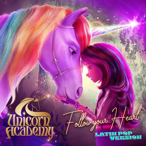 Follow Your Heart (Latin Pop Version) - Unicorn Academy