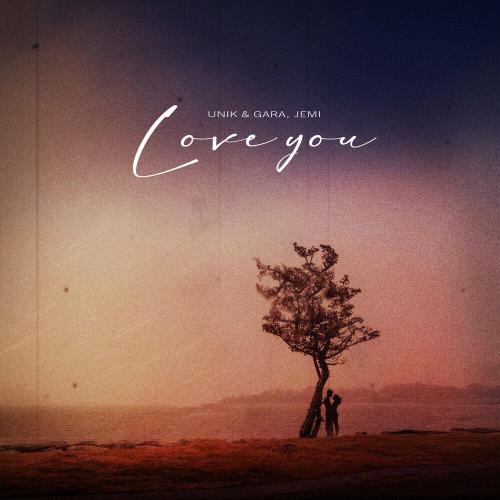 Unik & Gara & Jemi - Love You