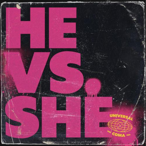 Universal Coma - He vs. She