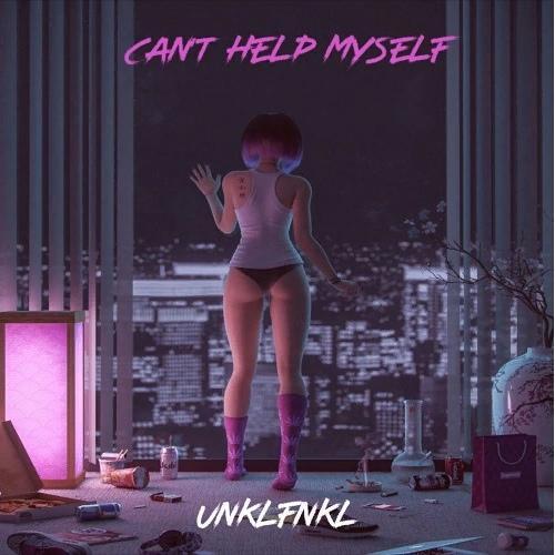 UNKLFNKL - Can t Help Myself (Original Mix)