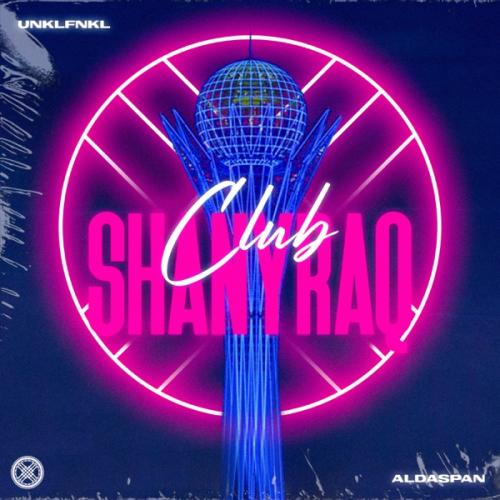Club Shanyraq - Unklfnkl feat. Aldaspan