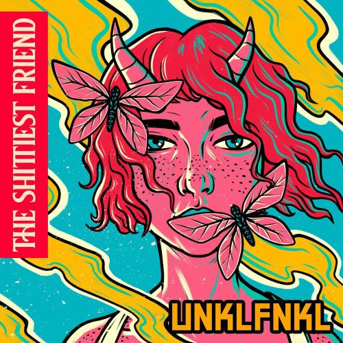 The Shittiest Friend - Unklfnkl