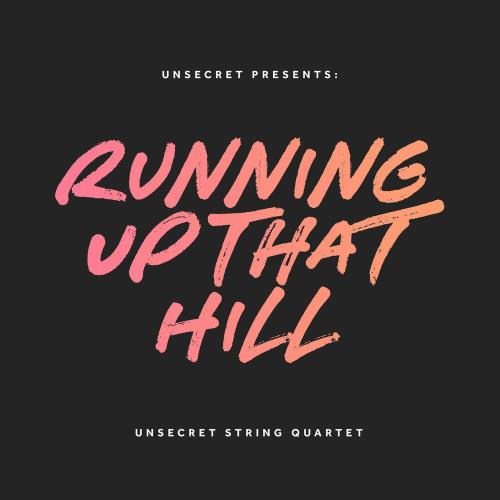 Unsecret String Quartet, UNSECRET - Running Up That Hill