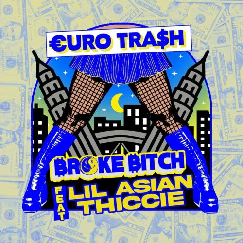 €URO TRA$H & Yellow Claw feat. Lil Asian Thiccie - Broke Bitch