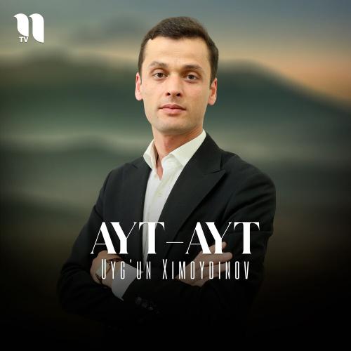 Ayt-ayt - Uyg'un Ximoydinov