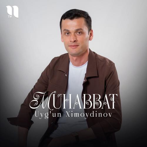 Muhabbat - Uyg'un Ximoydinov