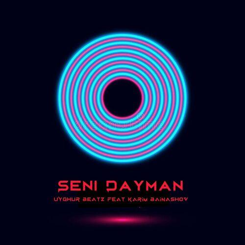 Seni Dayman - Uyghur Beatz Feat. Karim Bainashov